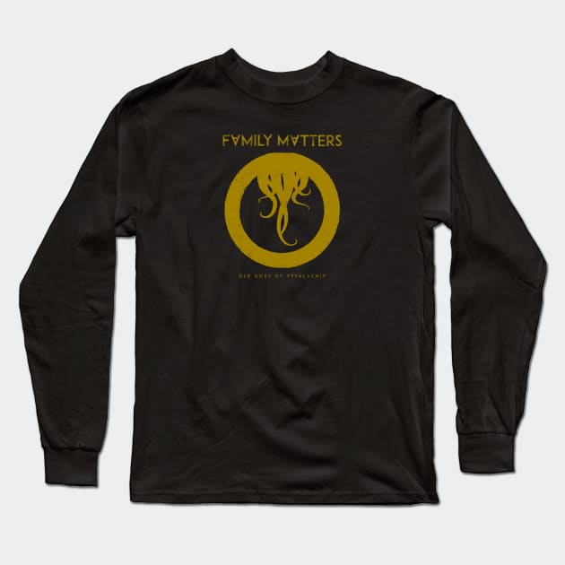 Family Matters Long Sleeve T-Shirt by Old Gods of Appalachia